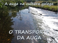 A auga na cultura galega: transporte-condución